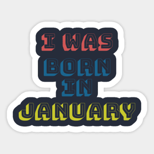 I was born in january Sticker